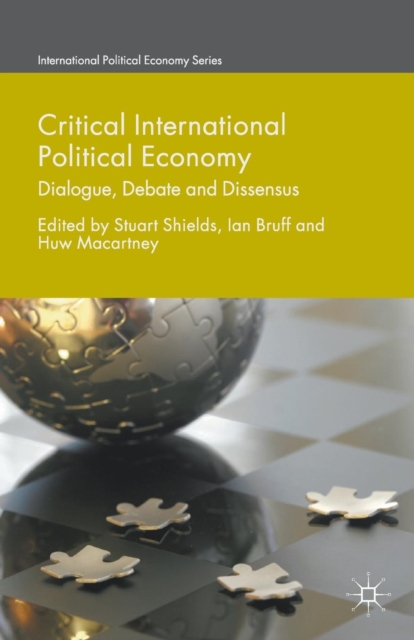 Critical International Political Economy : Dialogue, Debate and Dissensus, Paperback / softback Book