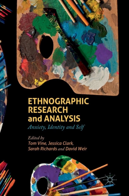Ethnographic Research and Analysis : Anxiety, Identity and Self, Hardback Book