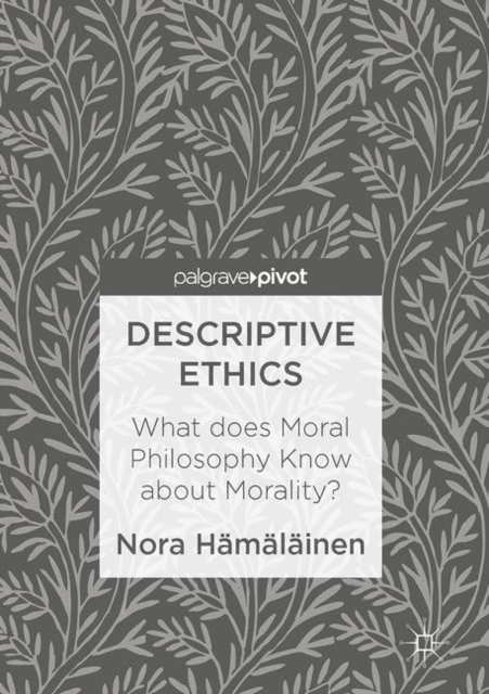 Descriptive Ethics : What does Moral Philosophy Know about Morality?, PDF eBook