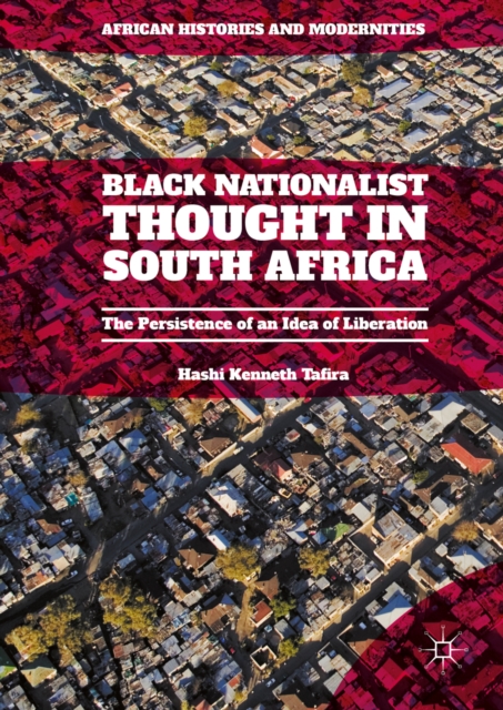 Black Nationalist Thought in South Africa : The Persistence of an Idea of Liberation, PDF eBook