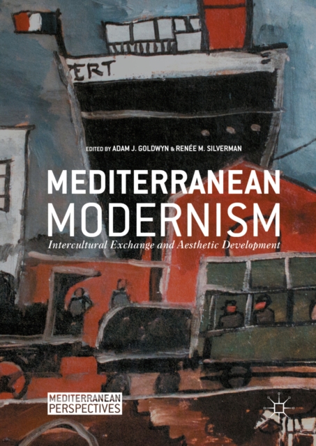 Mediterranean Modernism : Intercultural Exchange and Aesthetic Development, PDF eBook
