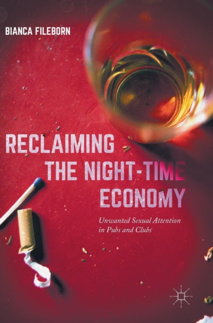 Reclaiming the Night-Time Economy : Unwanted Sexual Attention in Pubs and Clubs, Hardback Book