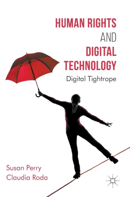 Human Rights and Digital Technology : Digital Tightrope, Hardback Book