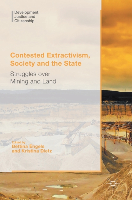 Contested Extractivism, Society and the State : Struggles Over Mining and Land, Hardback Book