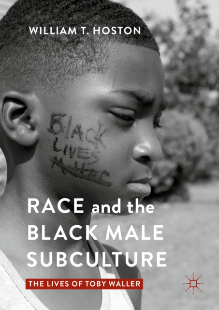 Race and the Black Male Subculture : The Lives of Toby Waller, PDF eBook