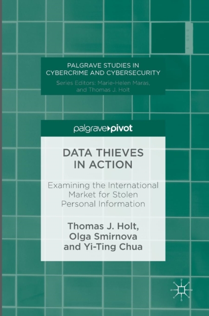 Data Thieves in Action : Examining the International Market for Stolen Personal Information, Hardback Book