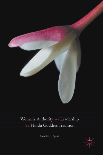 Women’s Authority and Leadership in a Hindu Goddess Tradition, Hardback Book