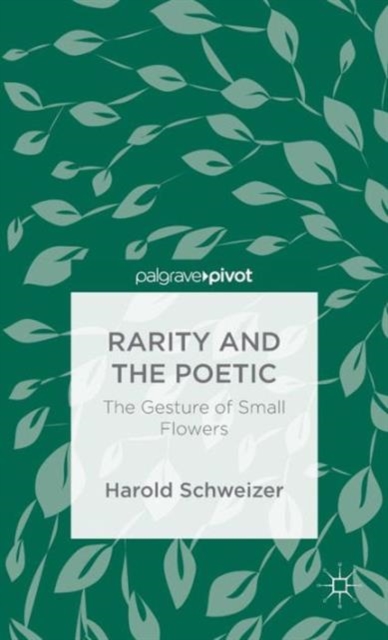 Rarity and the Poetic : The Gesture of Small Flowers, Hardback Book