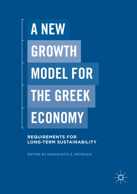 A New Growth Model for the Greek Economy : Requirements for Long-Term Sustainability, PDF eBook