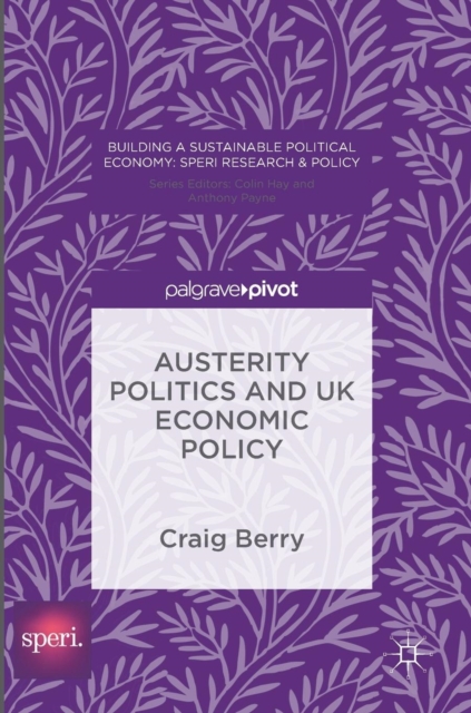 Austerity Politics and UK Economic Policy, Hardback Book