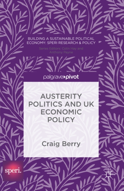 Austerity Politics and UK Economic Policy, PDF eBook