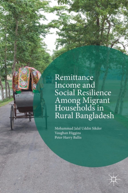 Remittance Income and Social Resilience among Migrant Households in Rural Bangladesh, Hardback Book