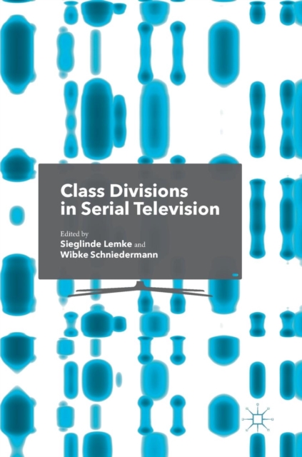 Class Divisions in Serial Television, Hardback Book