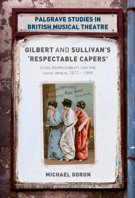 Gilbert and Sullivan's 'Respectable Capers' : Class, Respectability and the Savoy Operas 1877-1909, PDF eBook