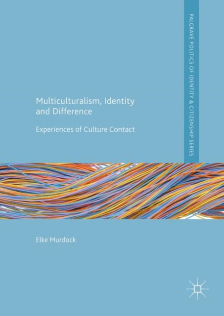 Multiculturalism, Identity and Difference : Experiences of Culture Contact, PDF eBook
