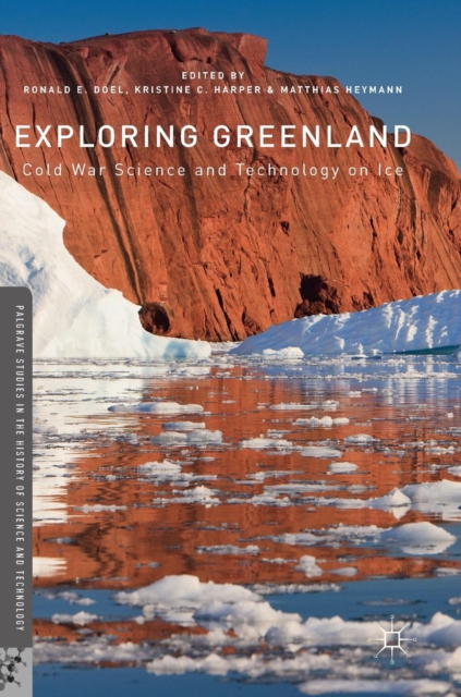 Exploring Greenland : Cold War Science and Technology on Ice, Hardback Book