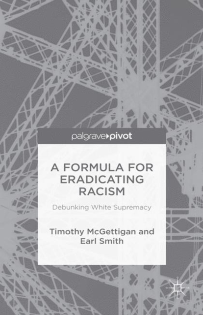 A Formula for Eradicating Racism : Debunking White Supremacy, PDF eBook