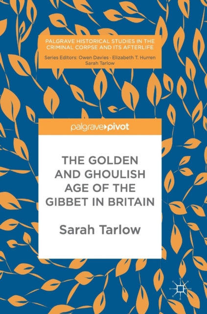 The Golden and Ghoulish Age of the Gibbet in Britain, Hardback Book