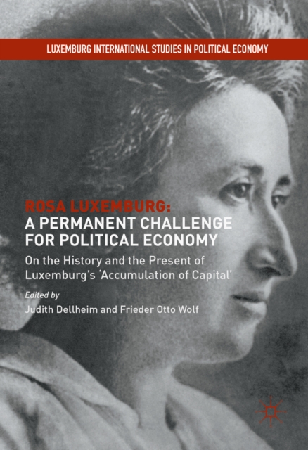 Rosa Luxemburg: A Permanent Challenge for Political Economy : On the History and the Present of Luxemburg's 'Accumulation of Capital', PDF eBook