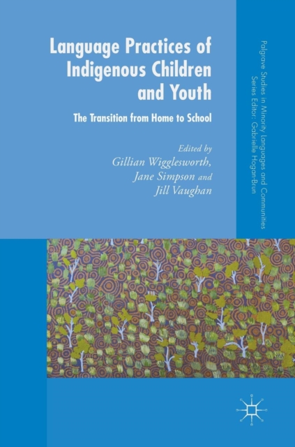 Language Practices of Indigenous Children and Youth : The Transition from Home to School, Hardback Book