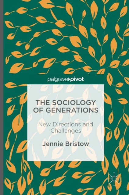 The Sociology of Generations : New Directions and Challenges, Hardback Book