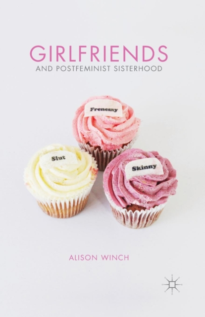 Girlfriends and Postfeminist Sisterhood, Paperback / softback Book