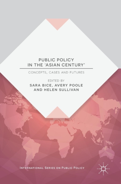 Public Policy in the 'Asian Century' : Concepts, Cases and Futures, Hardback Book