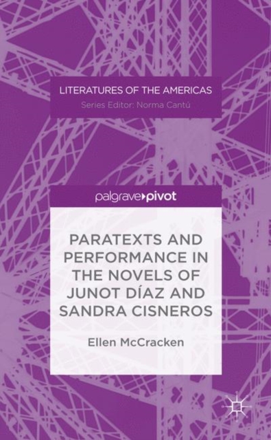 Paratexts and Performance in the Novels of Junot Diaz and Sandra Cisneros, Hardback Book