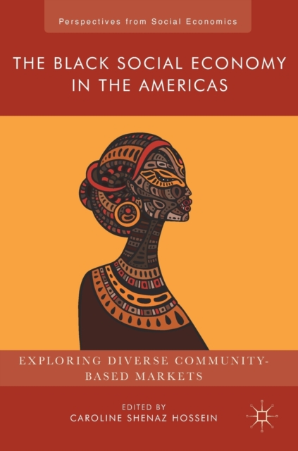The Black Social Economy in the Americas : Exploring Diverse Community-Based Markets, Hardback Book