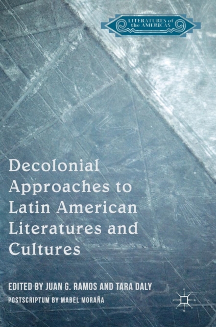 Decolonial Approaches to Latin American Literatures and Cultures, Hardback Book