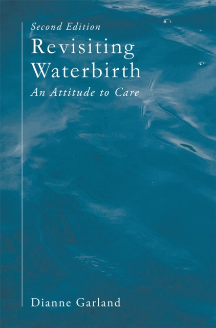 Revisiting Waterbirth : An Attitude to Care, Paperback / softback Book