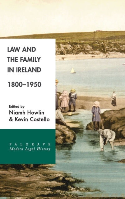 Law and the Family in Ireland, 1800-1950, Hardback Book