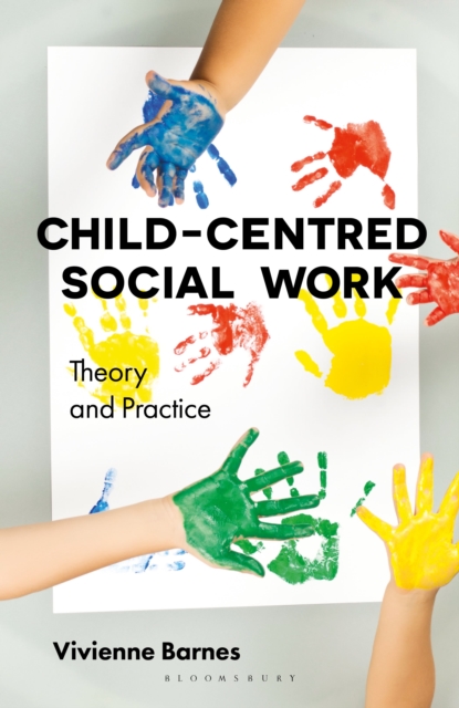 Child-Centred Social Work: Theory and Practice, Paperback / softback Book