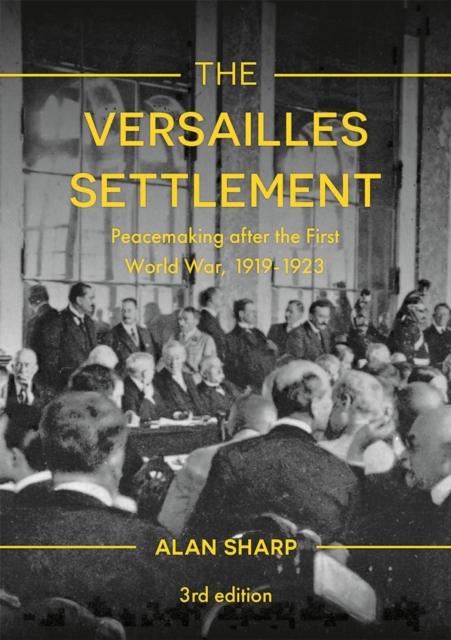 The Versailles Settlement : Peacemaking after the First World War, 1919-1923, Hardback Book