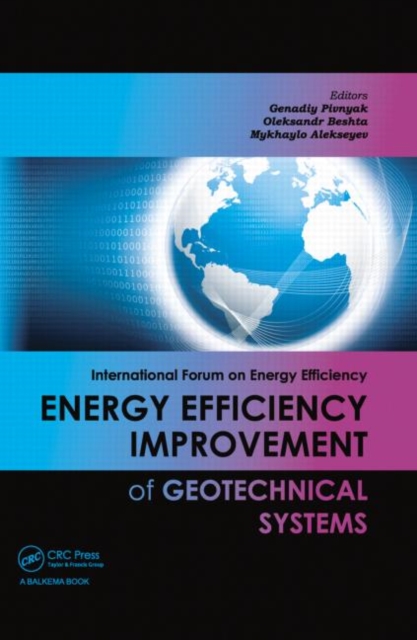 Energy Efficiency Improvement of Geotechnical Systems : International Forum on Energy Efficiency, Hardback Book