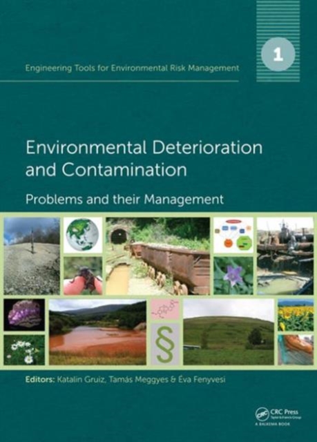Engineering Tools for Environmental Risk Management : 1. Environmental Deterioration and Contamination - Problems and their Management, Hardback Book