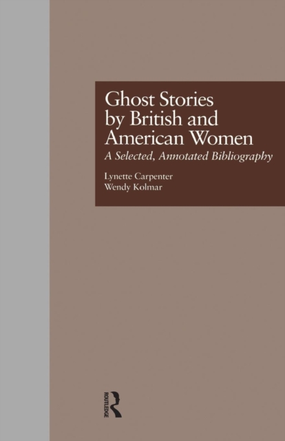 Ghost Stories by British and American Women : A Selected, Annotated Bibliography, Paperback / softback Book