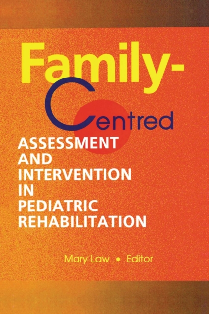 Family-Centred Assessment and Intervention in Pediatric Rehabilitation, Paperback / softback Book