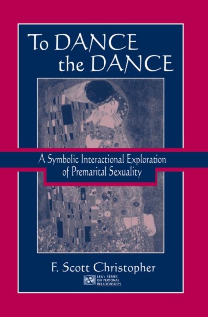 To Dance the Dance : A Symbolic Interactional Exploration of Premarital Sexuality, Paperback / softback Book