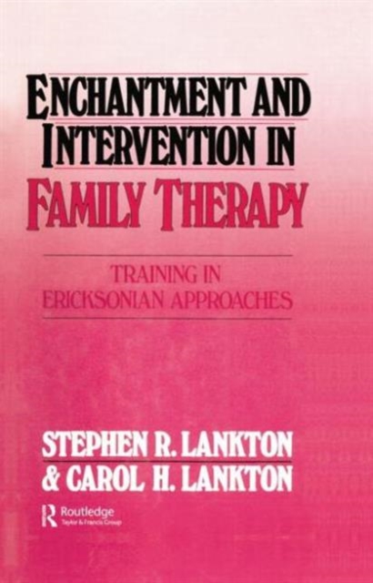Enchantment and Intervention in Family Therapy : Training in Ericksonian Approaches, Paperback / softback Book