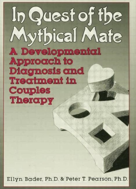 In Quest of the Mythical Mate : A Developmental Approach To Diagnosis And Treatment In Couples Therapy, Paperback / softback Book