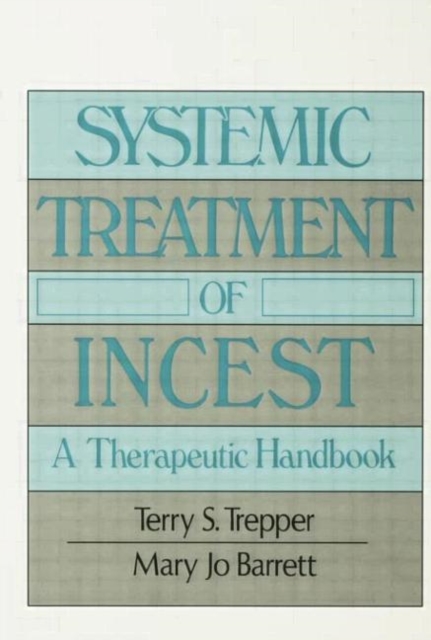 Systemic Treatment Of Incest : A Therapeutic Handbook, Paperback / softback Book