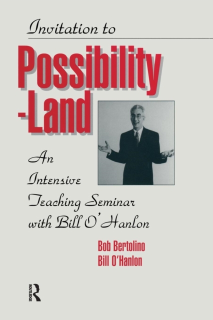 Invitation To Possibility Land : An Intensive Teaching Seminar With Bill O'Hanlon, Paperback / softback Book