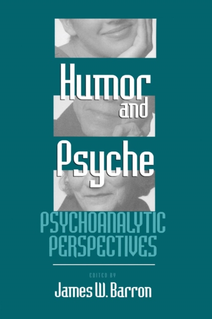 Humor and Psyche : Psychoanalytic Perspectives, Paperback / softback Book