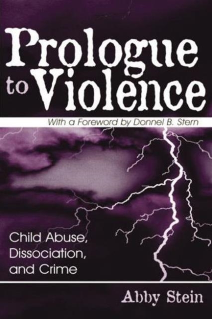 Prologue to Violence : Child Abuse, Dissociation, and Crime, Paperback / softback Book