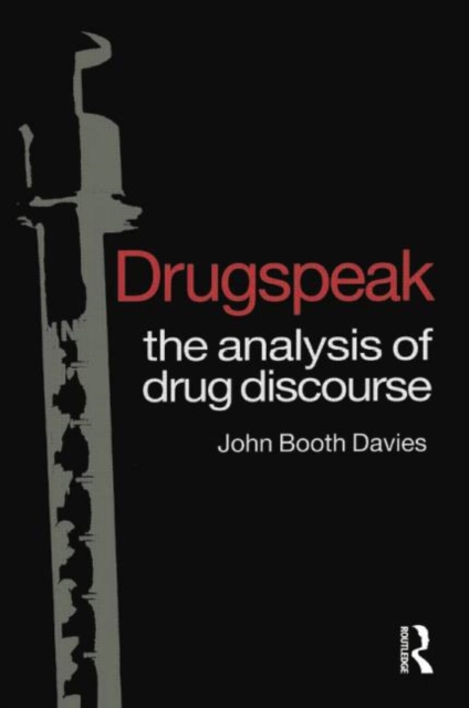 Drugspeak : The Analysis of Drug Discourse, Paperback / softback Book