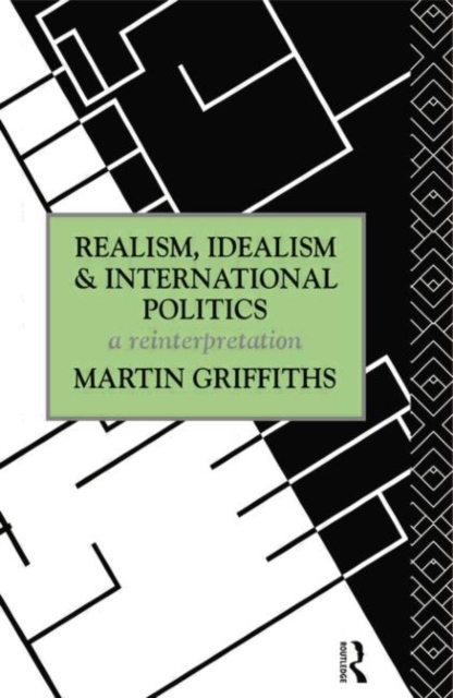 Realism, Idealism and International Politics : A Reinterpretation, Paperback / softback Book