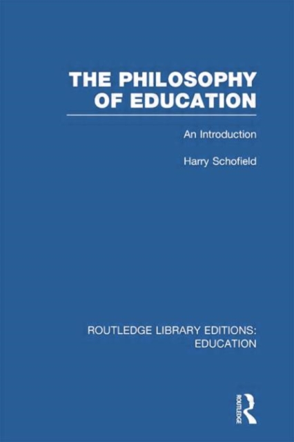 The Philosophy of Education (RLE Edu K) : An Introduction, Paperback / softback Book