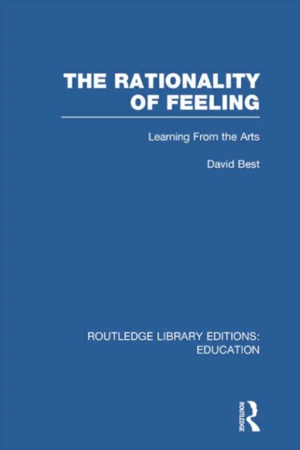 The Rationality of Feeling (RLE Edu K) : Learning From the Arts, Paperback / softback Book