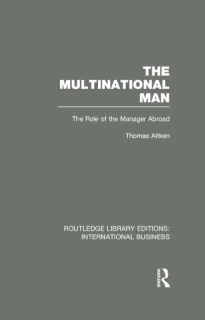 The Multinational Man (RLE International Business) : The Role of the Manager Abroad, Paperback / softback Book
